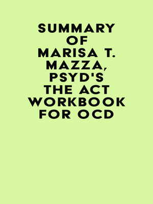 cover image of Summary of Marisa T. Mazza, PsyD's the ACT Workbook for OCD